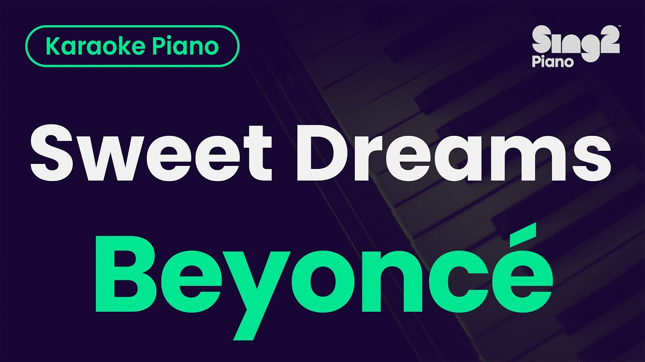 Beyoncé - Sweet Dreams (Piano Karaoke)