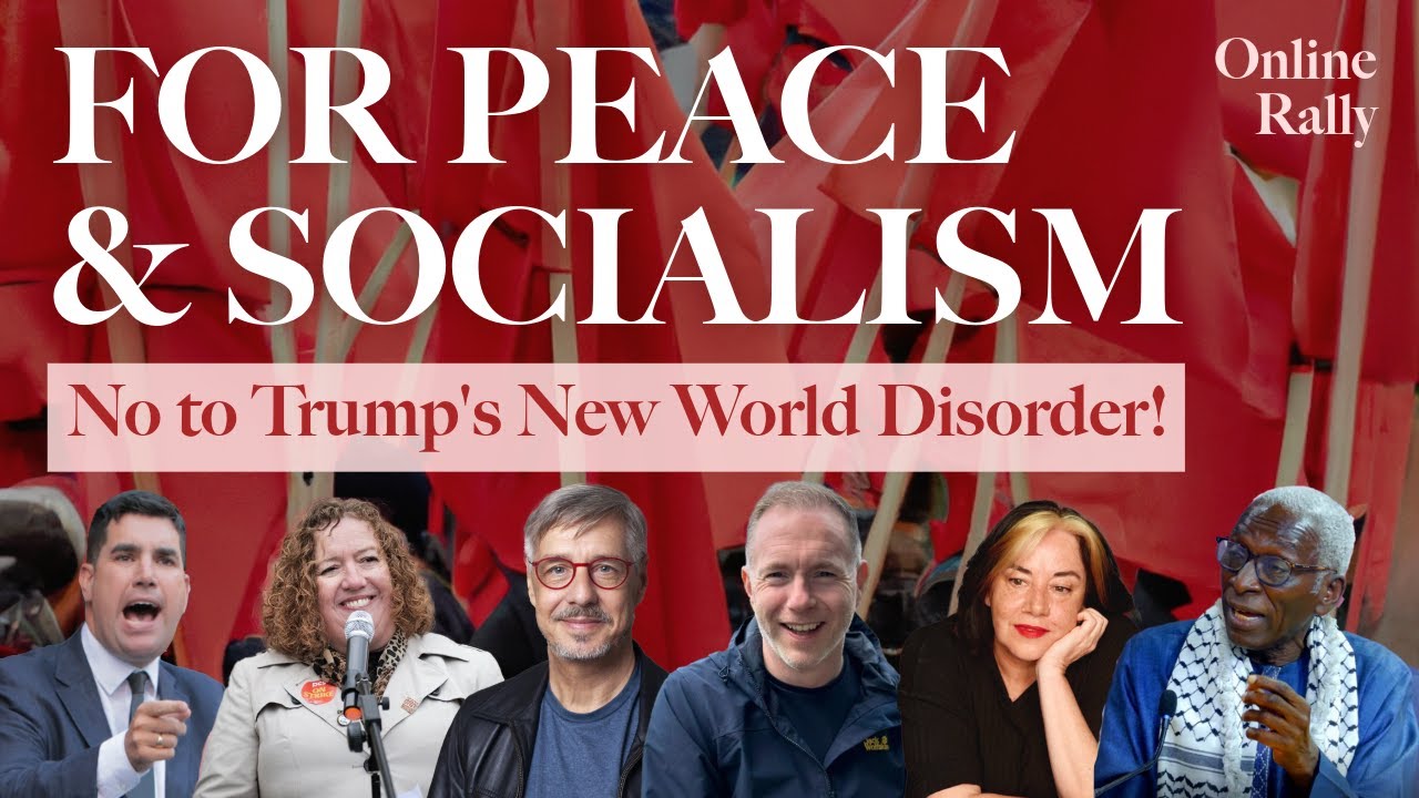 RALLY: For Peace & Socialism - No to Trump's New World Disorder!