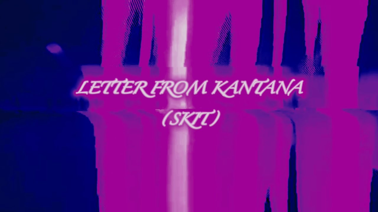 KA1TA x Freeway$antana - LETTER FROM KANTANA (SKIT) (Official Visualizar)