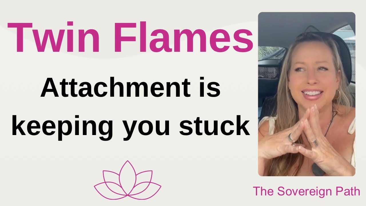 Attachment is keeping you stuck on the Twin Flame Journey