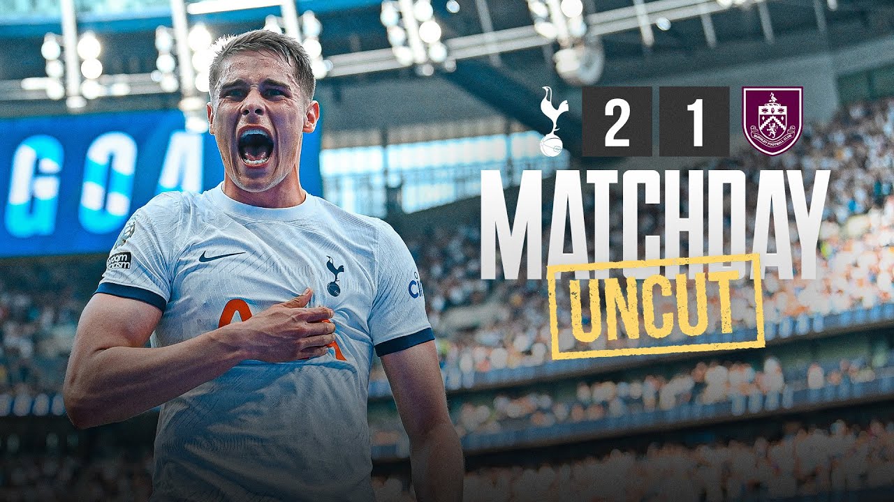 TOTTENHAM HOTSPUR 2-1 BURNLEY // MATCHDAY UNCUT // BEHIND THE SCENES IN THE PREMIER LEAGUE