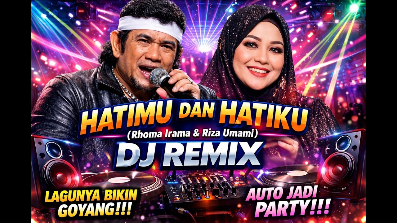 HATIMU DAN HATIKU – Rhoma Irama & Riza Umami | DJ REMIX VIRAL 2026 🔥 Auto Bikin Goyang!