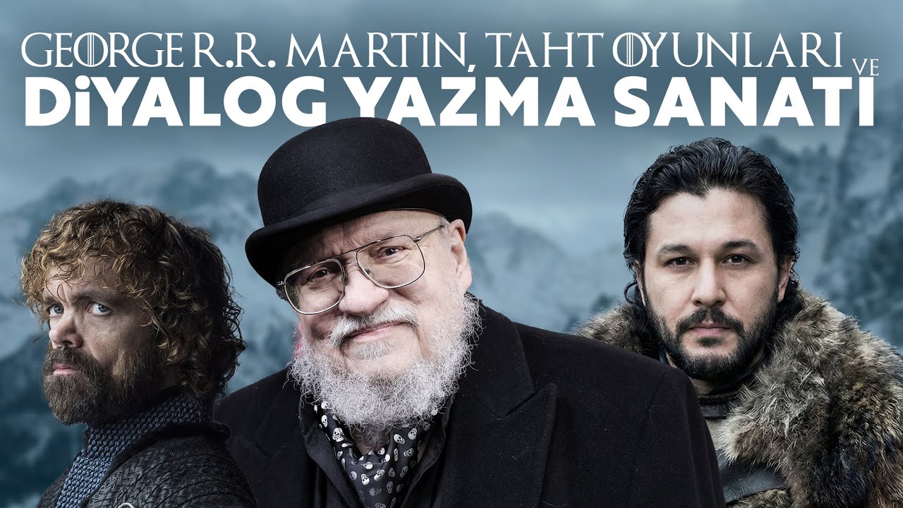 George R.R. Martin, Taht Oyunları ve Diyalog Yazma Sanatı | Diyalog Nasıl Yazılır?