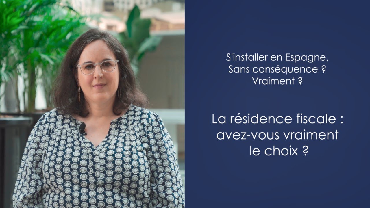 S'installer en Espagne : résidence fiscale, avez-vous vraiment le choix ?
