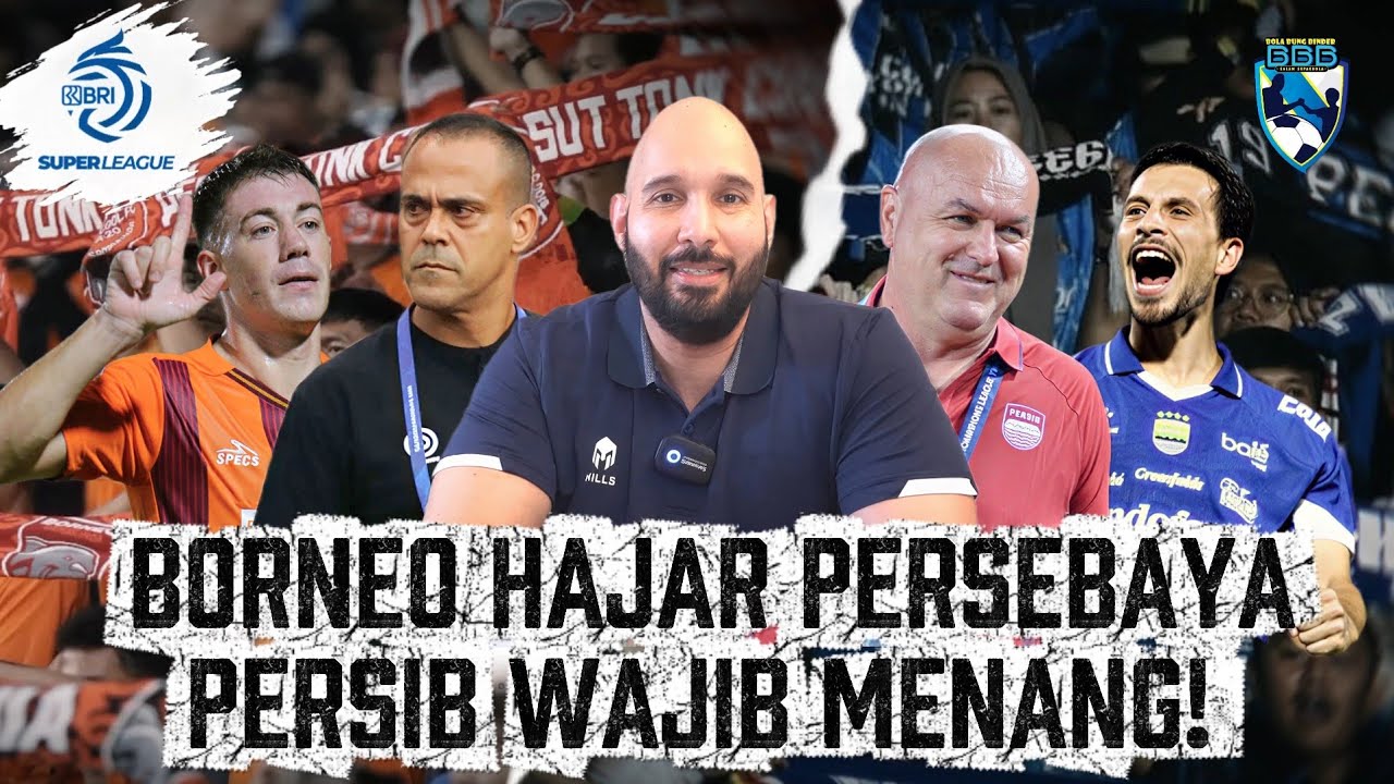 BORNEO PESTA GOL GILAS PERSEBAYA, TIGA POIN HARGA MATI BAGI PERSIB DI GBLA!