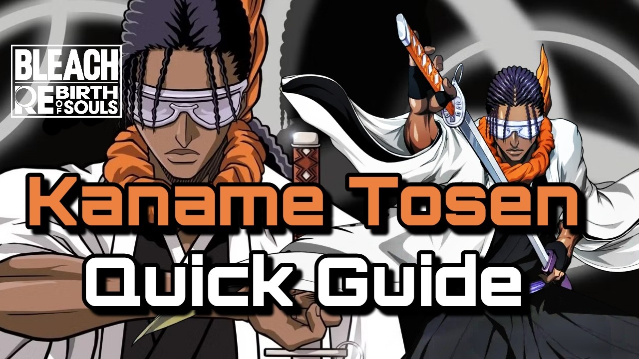 Kaname Tosen Quick Guide | Bleach Rebirth of Souls