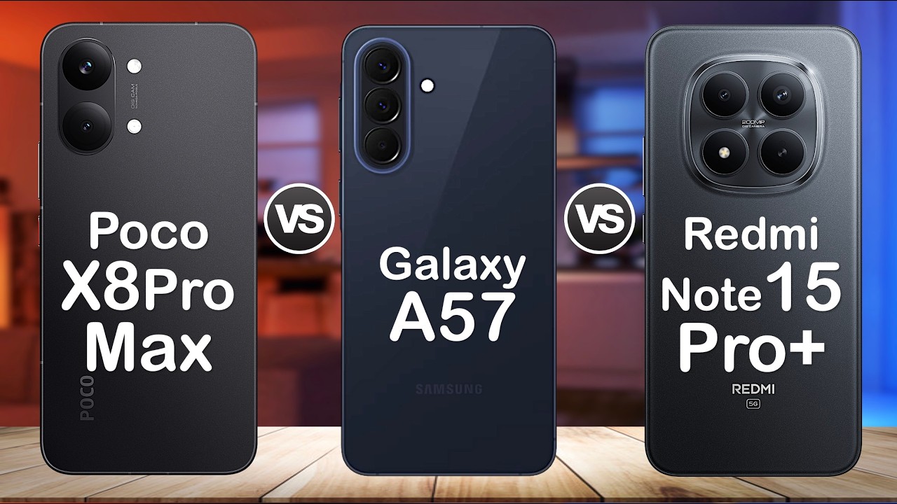 Samsung Galaxy A57 vs Poco X8 Pro Max vs Redmi Note 15 Pro Plus