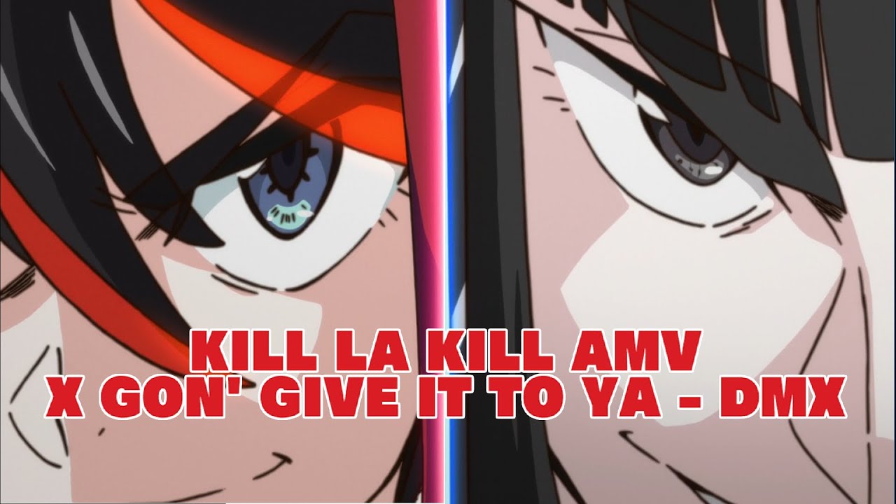 KILL LA KILL「AMV」- X GON GIVE IT TO YA - DMX