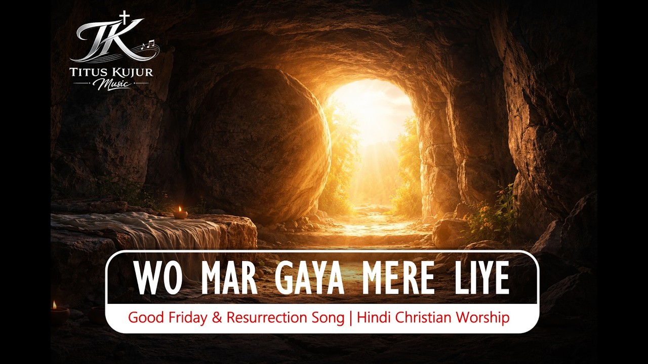 वो मर गया मेरे लिए | Good Friday & Resurrection Song | Hindi Christian Worship