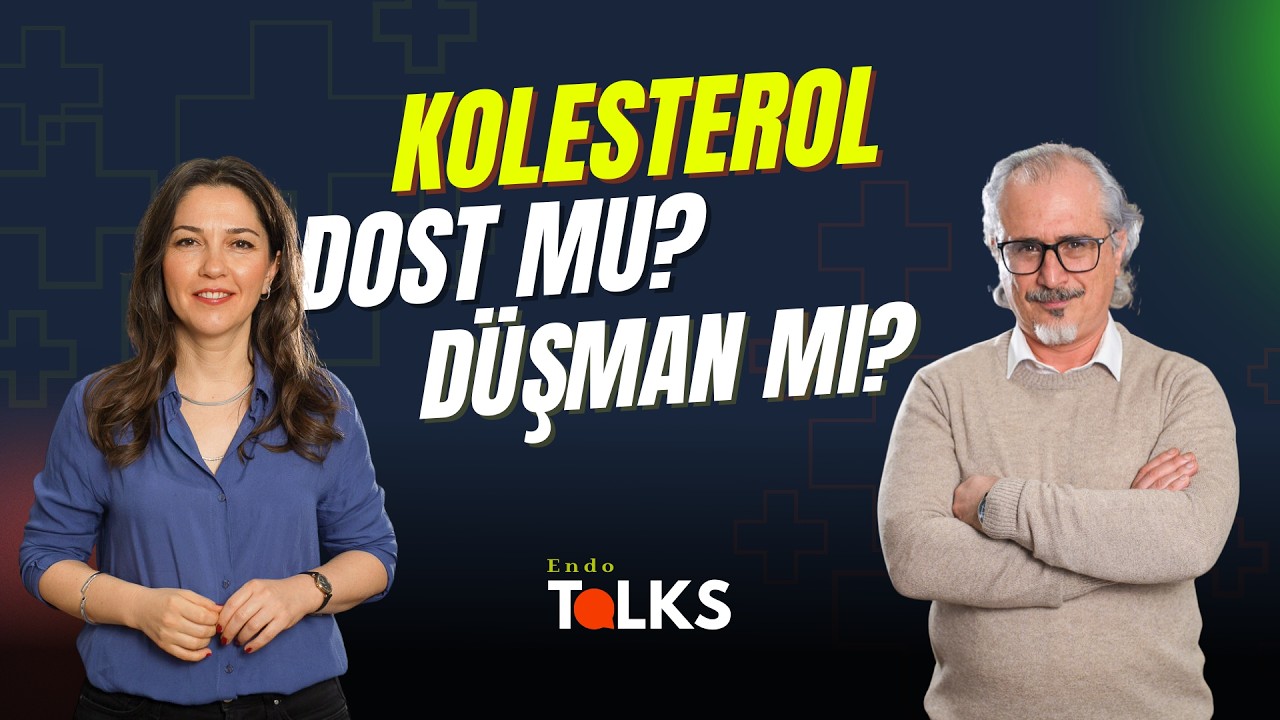 KOLESTEROL: DOST MU? DÜŞMAN MI?