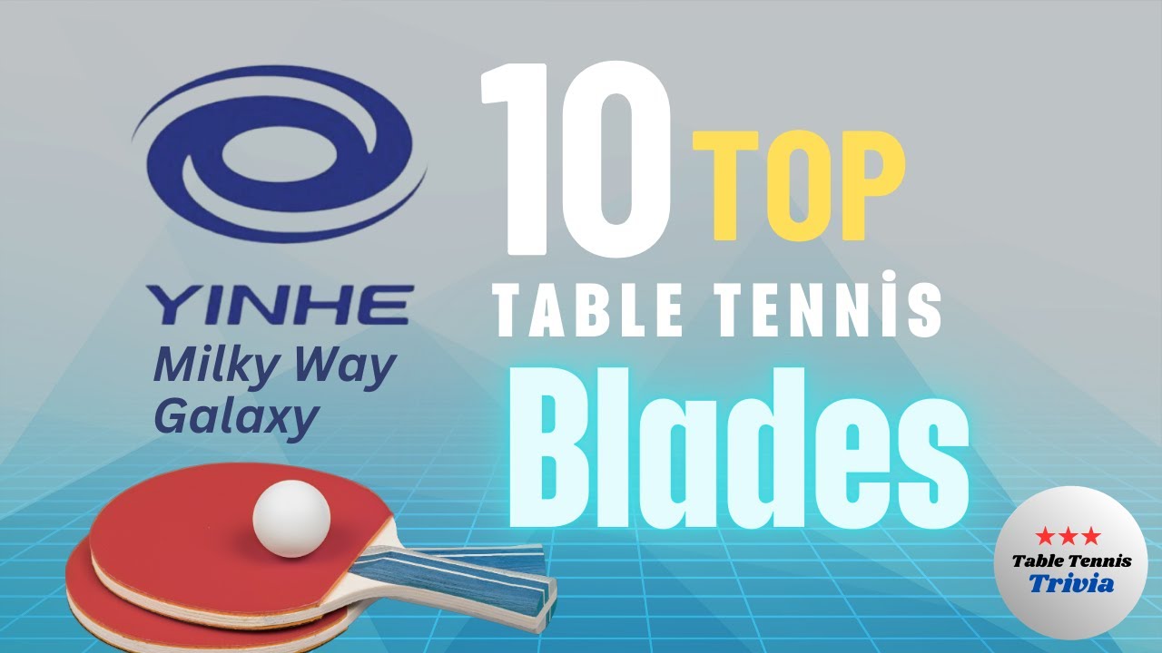 Top 10 Best Yinhe Table Tennis Blades You Must Try! #tabletennis #Yinhe #china
