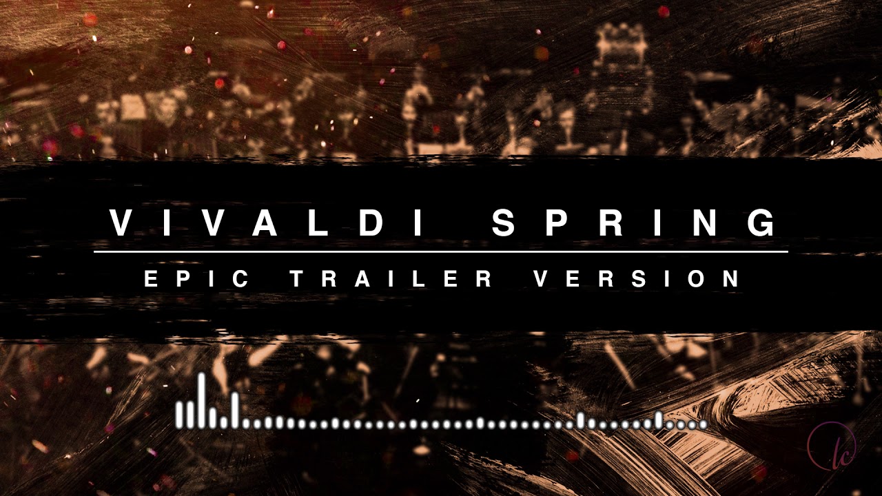 Vivaldi's Four Seasons: Spring | Epic Trailer Version