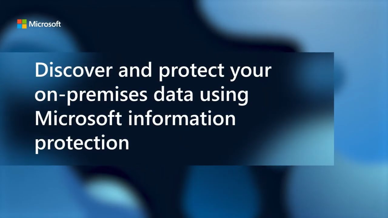 Discover and protect your on-premises data using Microsoft Information Protection