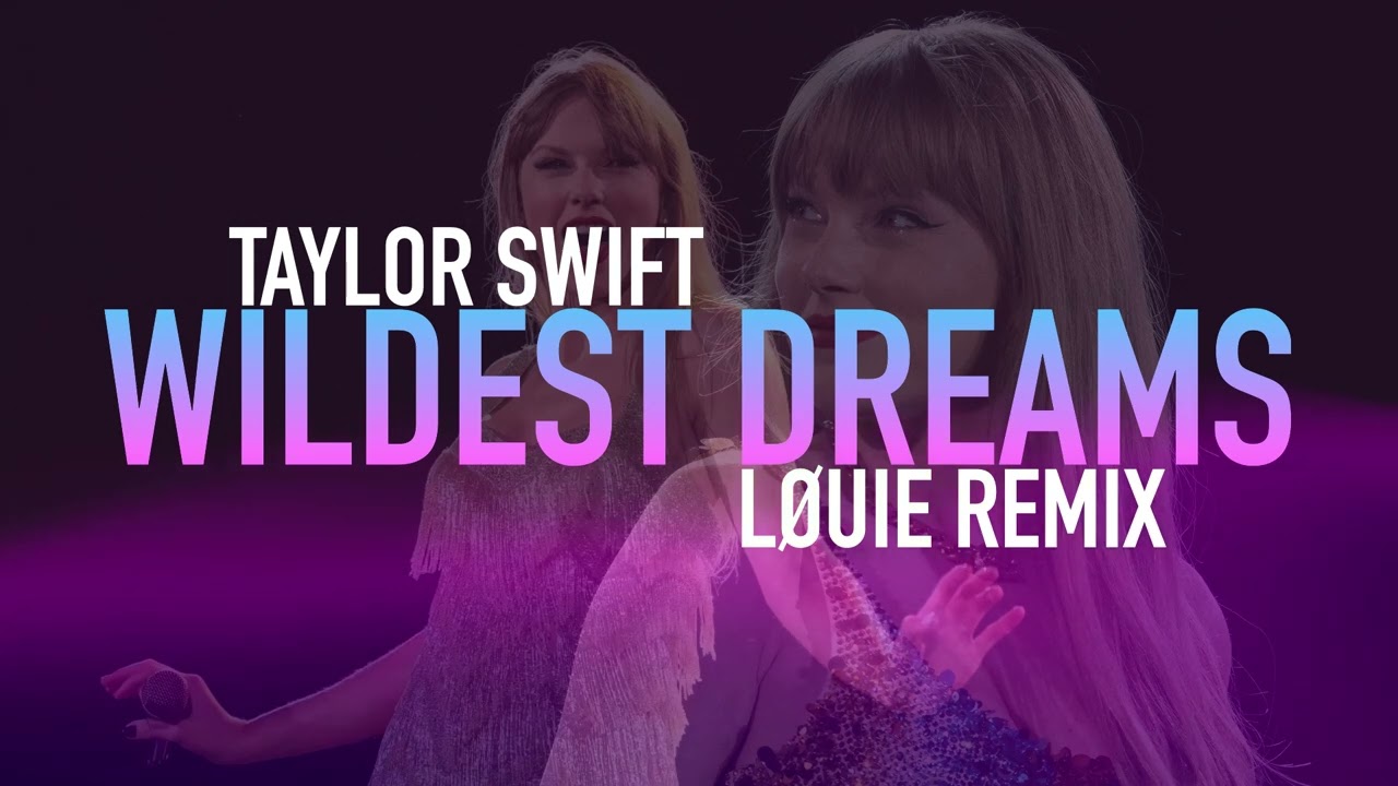 Taylor Swift - Wildest Dreams (Taylor's Version) [LØUIE Remix]