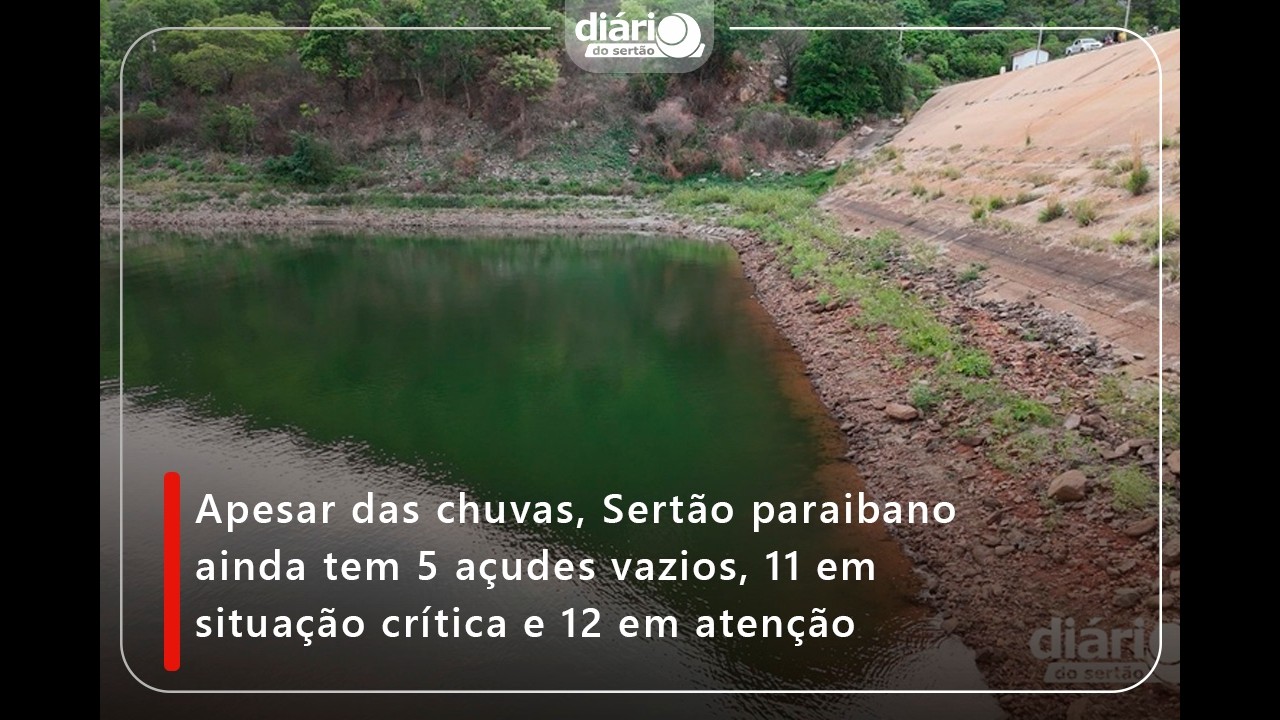 Apesar das chuvas, Sertão paraibano tem 5 açudes vazios, 11 em situação crítica e 12 em atenção