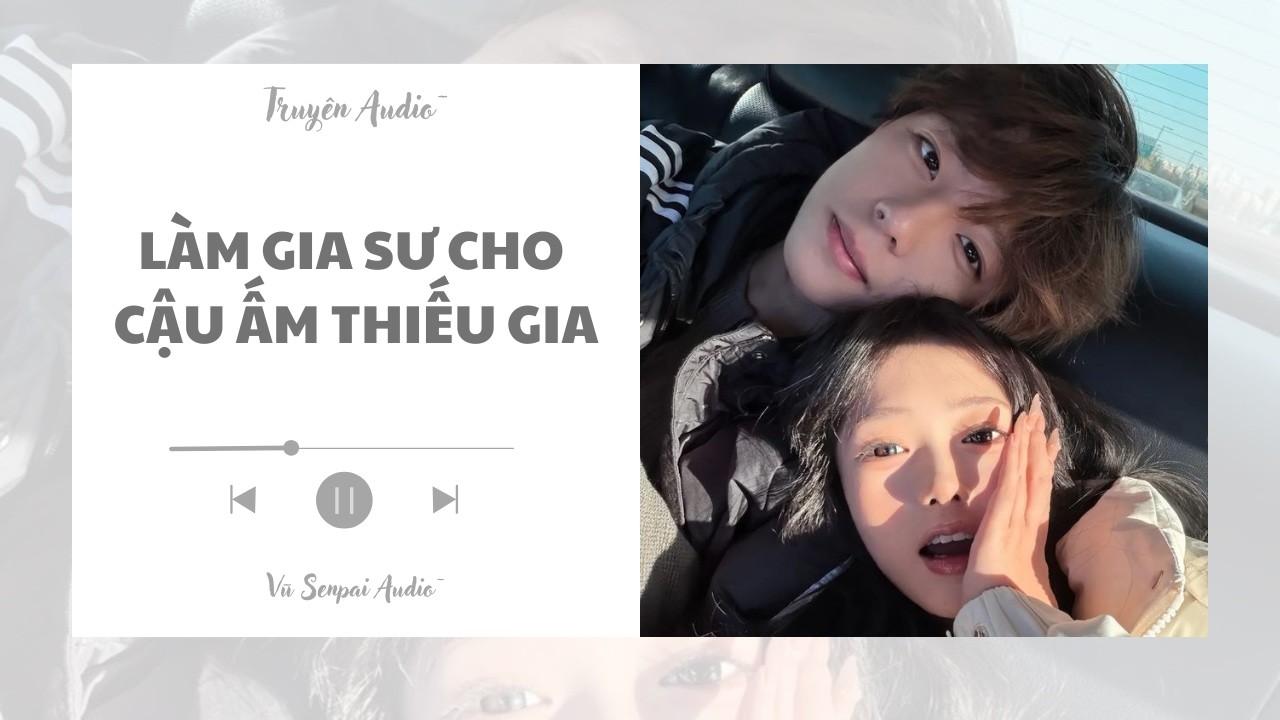 AUDIO 2026 | L&Agrave;M GIA SƯ CHO CẬU ẤM THIẾU GIA