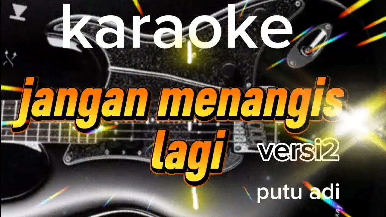 Jangan menangis lagi versi 2, karaoke 