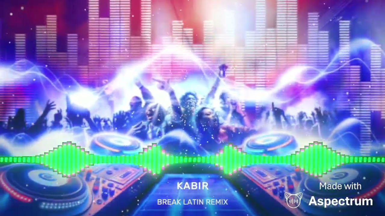 KABIR - BREAK LATIN REMIX 