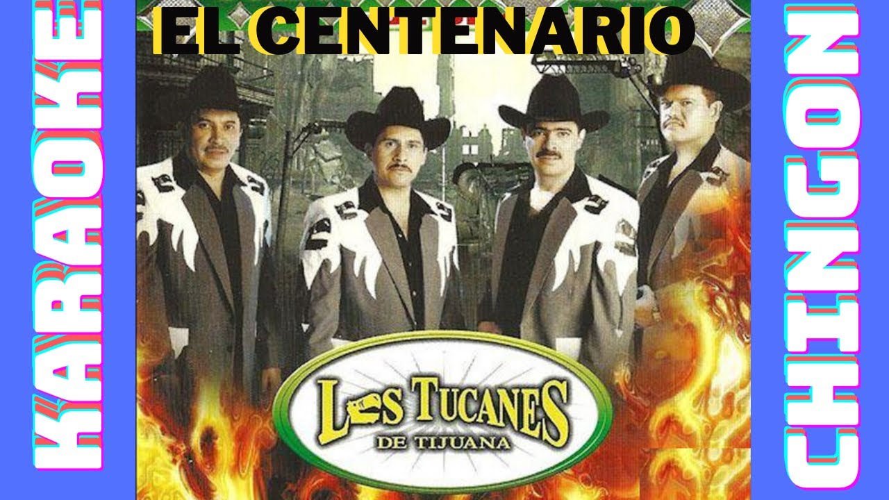 KARAOKE - Los Tucanes De Tijuana - El Centenario.