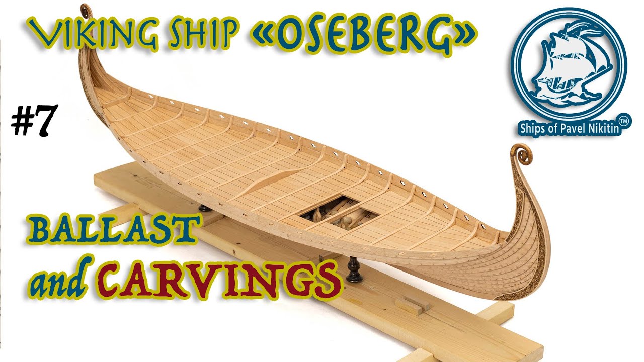 #7 Viking ship OSEBERG - Ballast and CARVINGS - model ship building