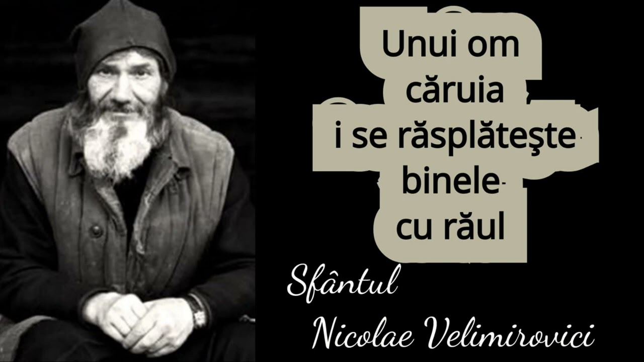 Unui om caruia i se rasplateste binele cu raul - Sfantul Nicolae Velimirovici