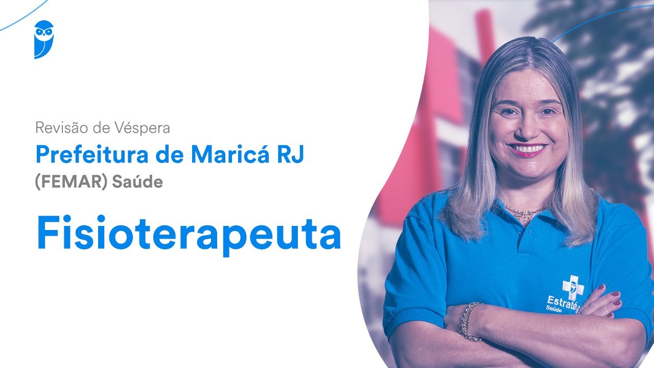 Revis&atilde;o de V&eacute;spera Prefeitura de Maric&aacute; RJ (FEMAR) Sa&uacute;de - Fisioterapeuta - Prof. Mara Ribeiro
