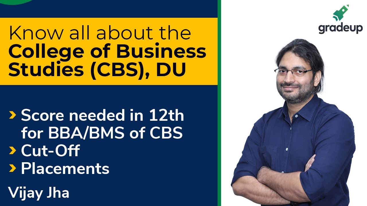 All about the College of Business Studies (CBS)- Delhi University | Placements, Fees, Cut-Off and Pa