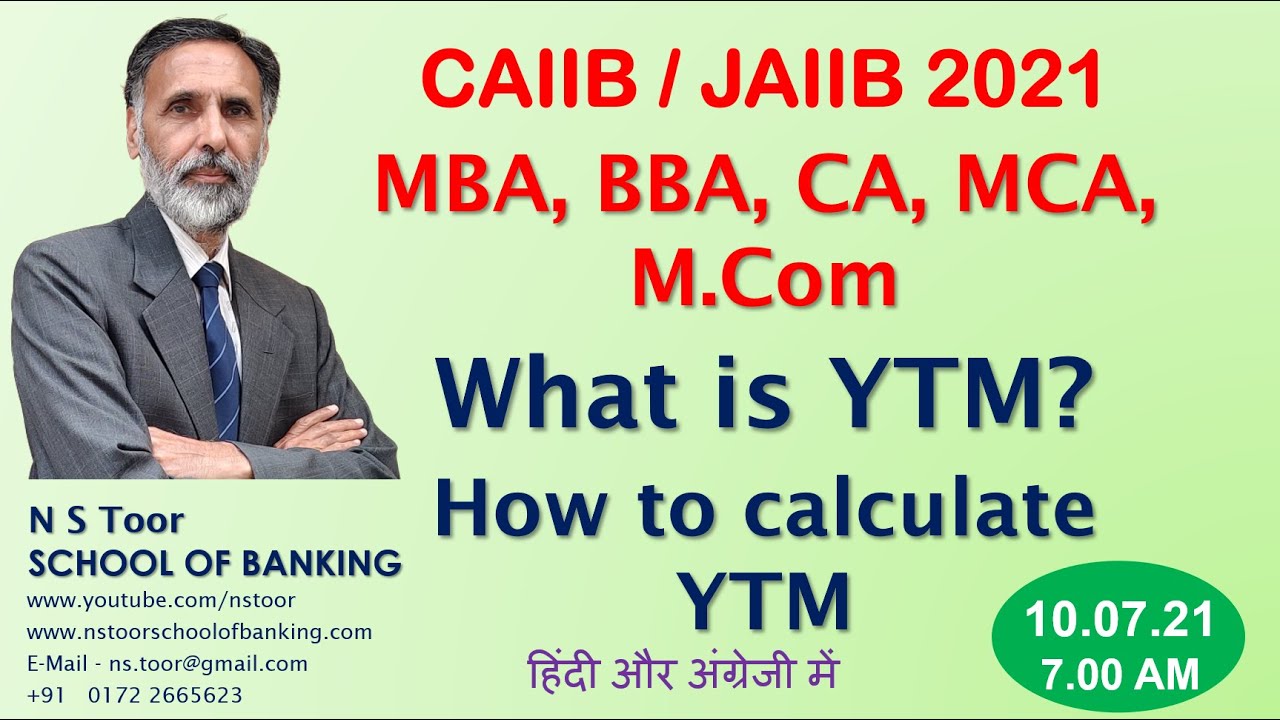 Yield to Maturity - YTM-CAIIB-JAIIB-MBA-MCA-M Com CA with N S Toor  10.07.21 - 7.45 AM