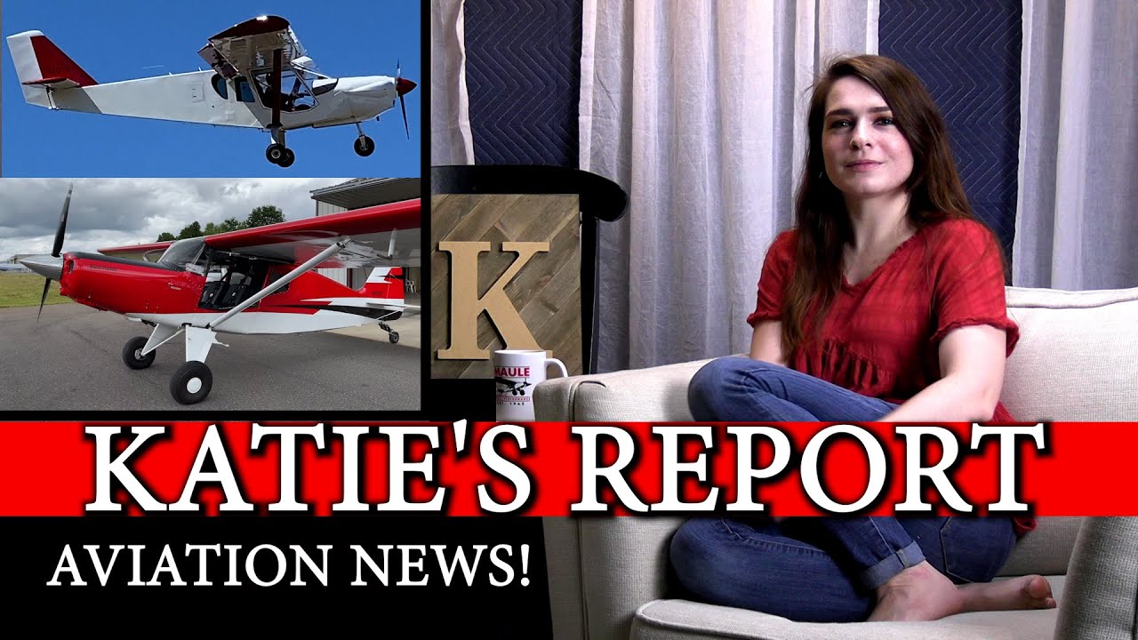 KATIE'S REPORT - Aviation News - Bearhawk Aircraft Zenith Ch750 First Flights Reports