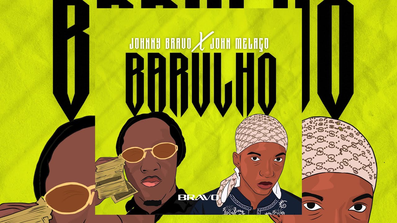 JOHNNY BRAVO X John Mela&ccedil;o - Barulho🔊 [AUDIO]