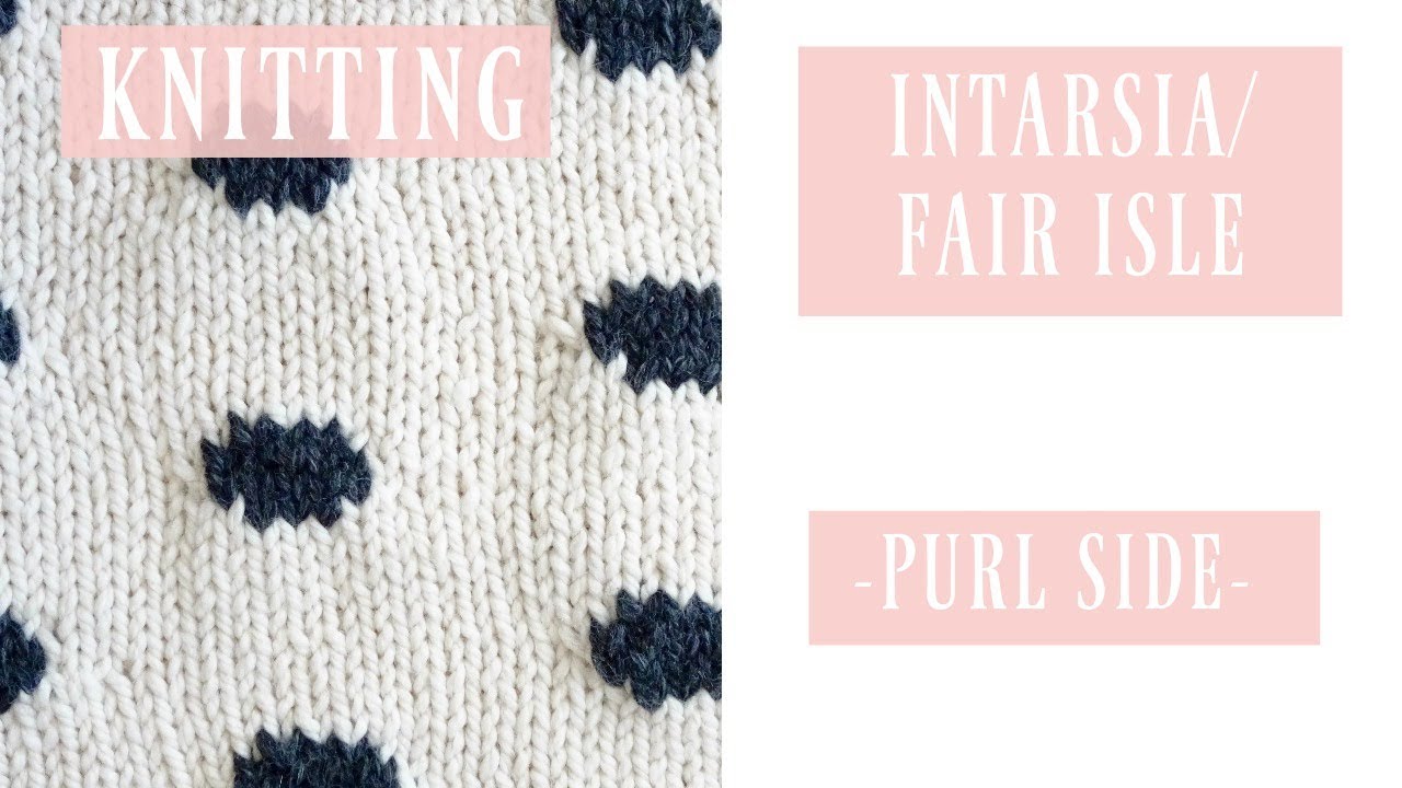 KNITTING - INTARSIA/FAIR ISLE - PURL SIDE