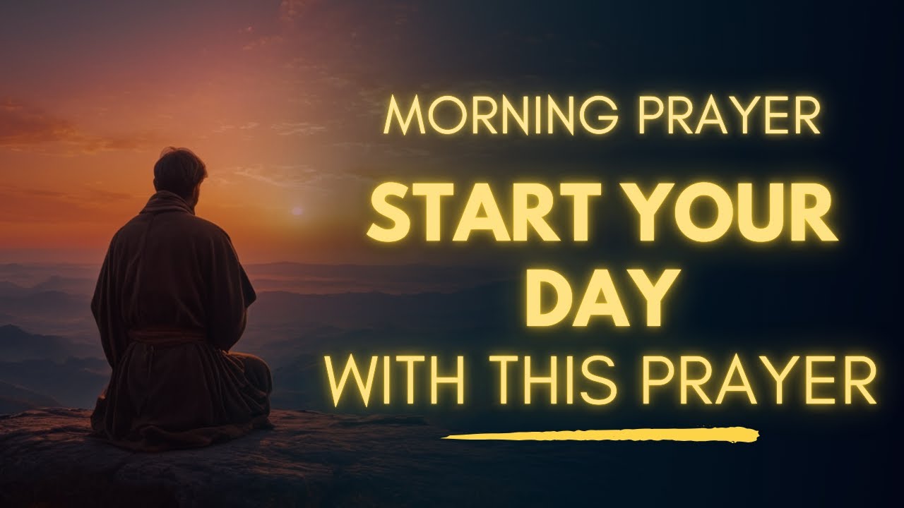 Daily Morning Prayer You MUST Say Every Day | Powerful Prayer to Start Your Day