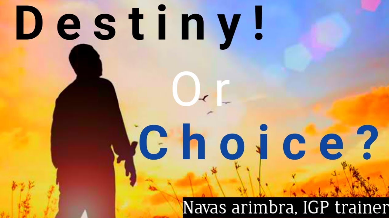 Destiny or choice