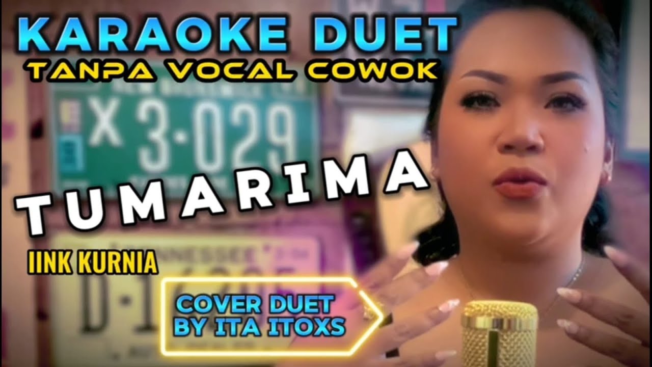TUMARIMA MAH TUMARIMA ( TUMARIMA) ~IINK KURNIA || KARAOKE DUET TANPA VOCAL COWOK -COVER BY ITA ITOXS