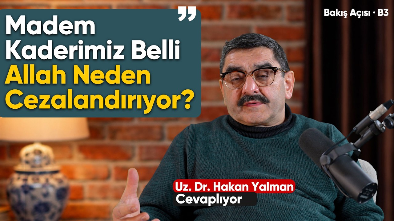 ''Kaderimiz Belliyse Allah Neden Cezalandırıyor?'' | Dr. Hakan Yalman ile Bakış Açısı 3.Bölüm