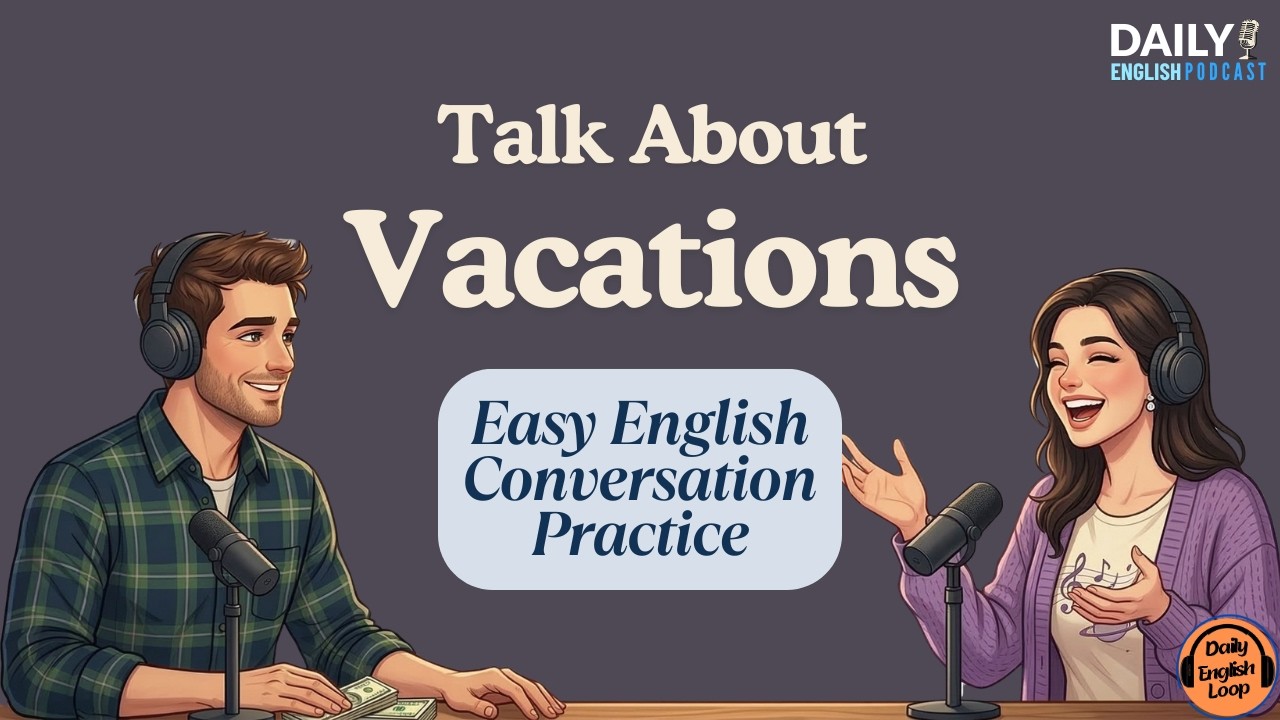 Easy Learn English with Podcast | Talk About Vacations | Easy English Conversations for Beginners