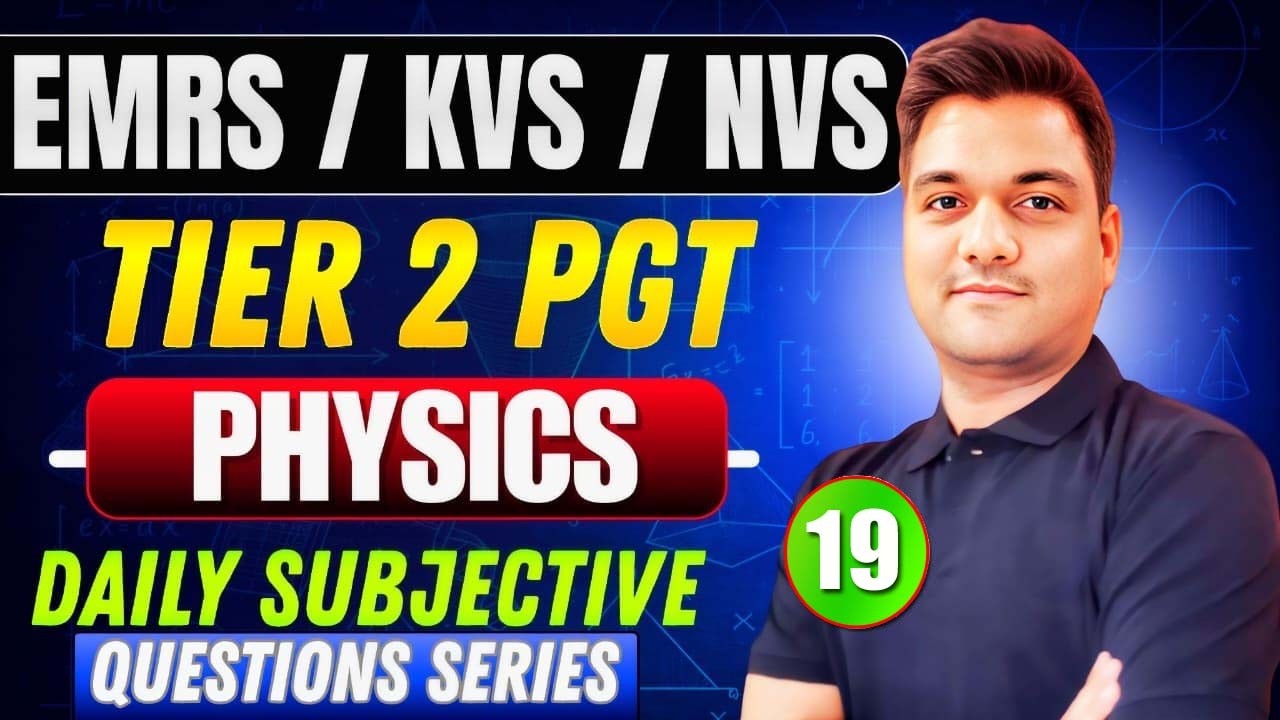 EMRS PGT Physics Tier-2 | KVS NVS PGT | Daily Subjective Problem #19 | Answer Writing Practice