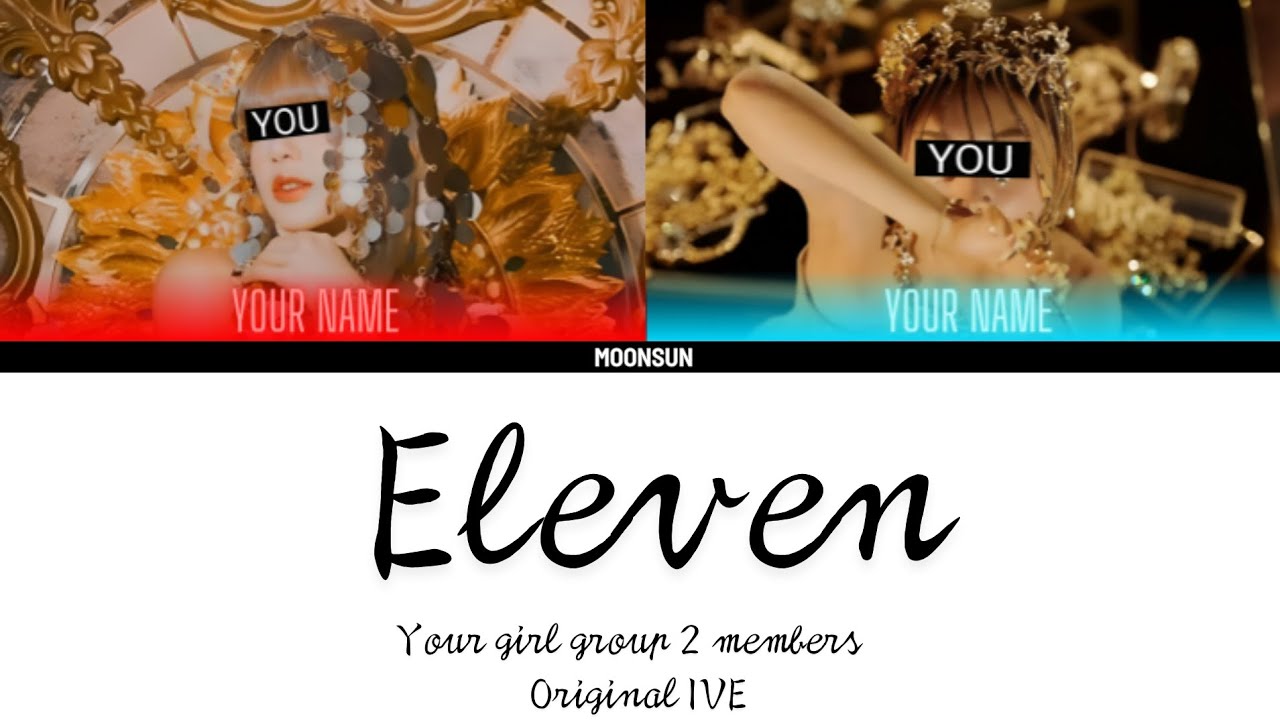 ELEVEN - your girl group 2 members (IVE) color coded lyrics