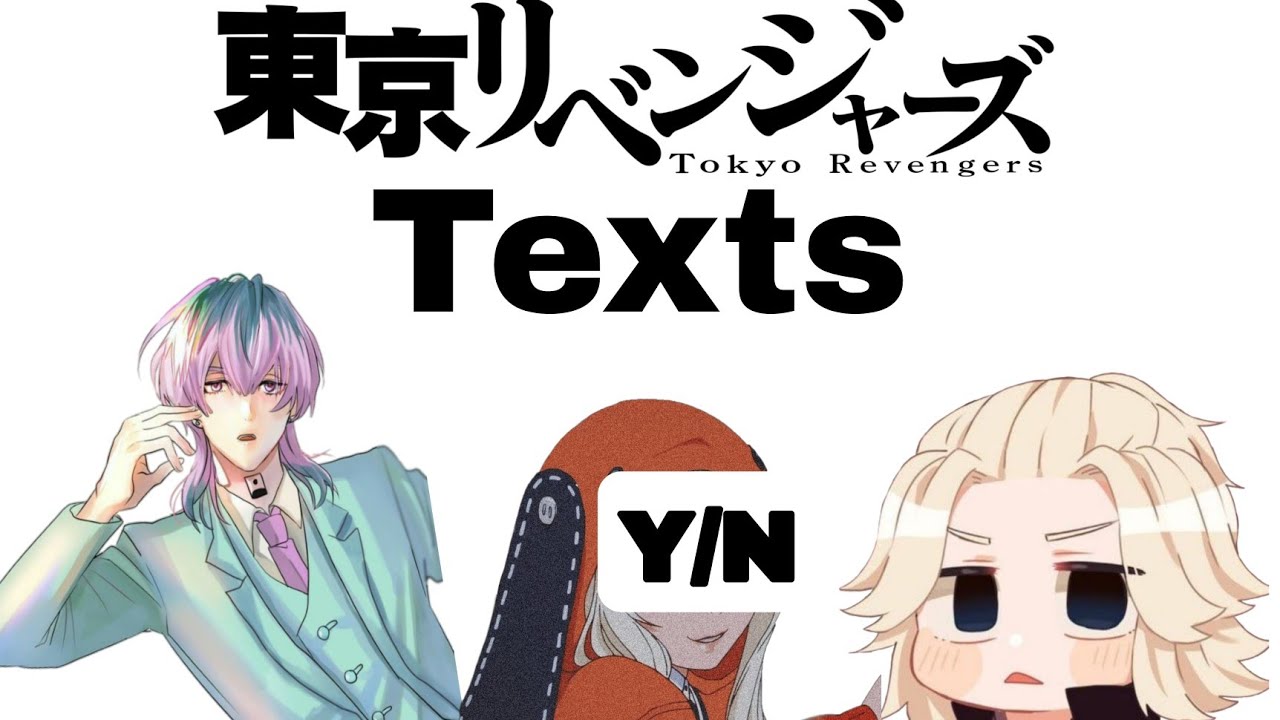 Tokyo revengers texts/ft Y/N