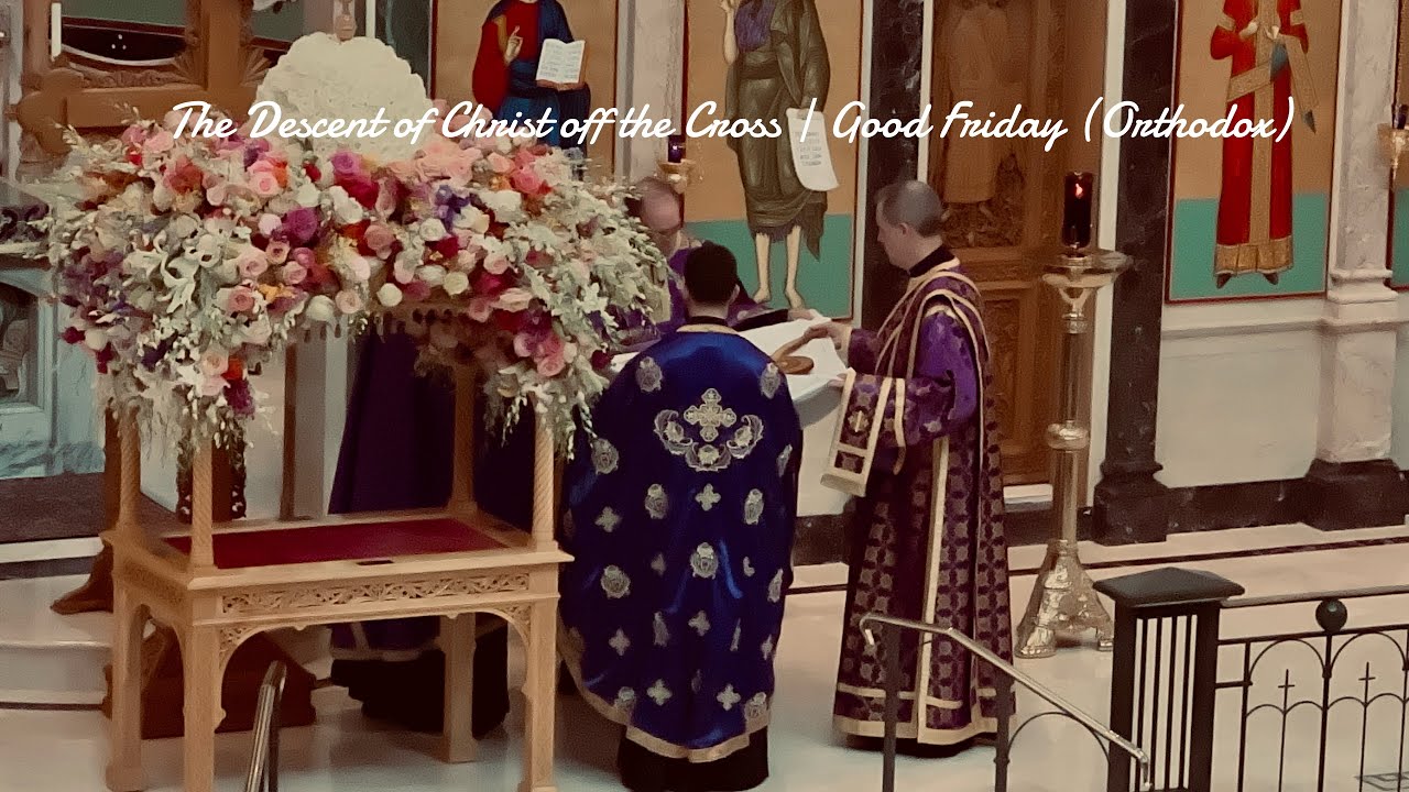 The Descent of Christ off the Cross | Good Friday (Orthodox)