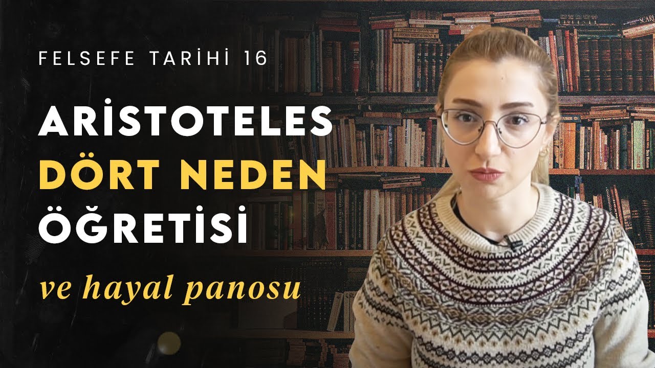 Aristoteles 4 Neden ve Hayal Panosunun Teleolojik Hakikati | Felsefe Tarihi 16