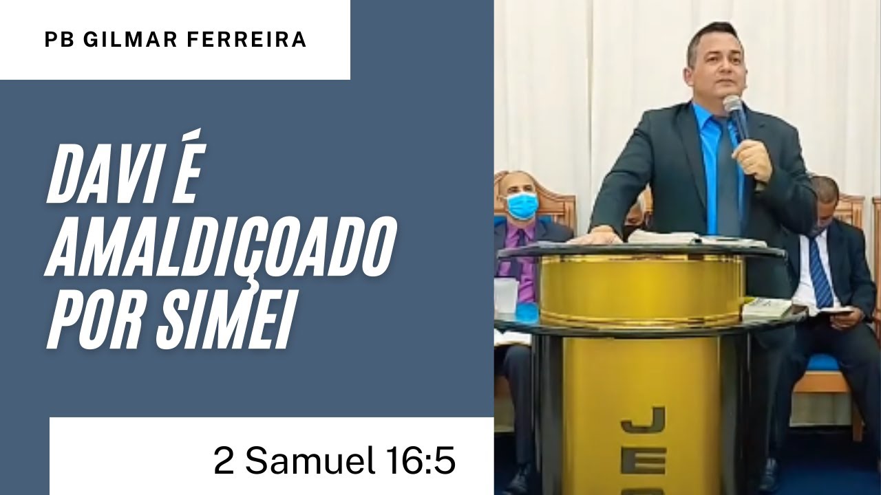 DAVI É AMALDIÇOADO POR SIMEI - PB GILMAR  FERREIRA - 2 Samuel 16:5