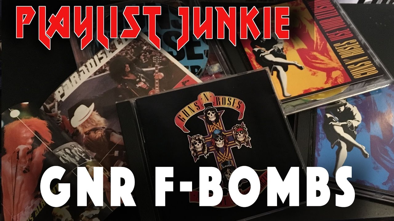 GNR F-Bombs - Playlist Junkie #5