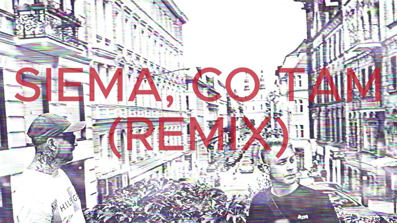 GREKK X KMC - SIEMA, CO TAM? (REMIX) FT. MOKA, MASA