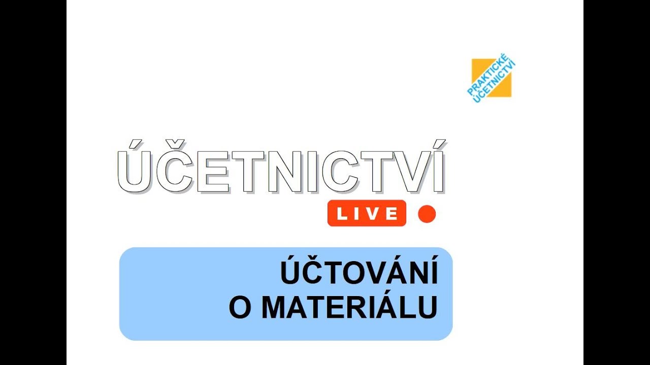 ÚČETNICTVÍ live: MATERIÁL - účtování ve způsobu A - nákup,  přijetí na sklad, vyskladnění, prodej
