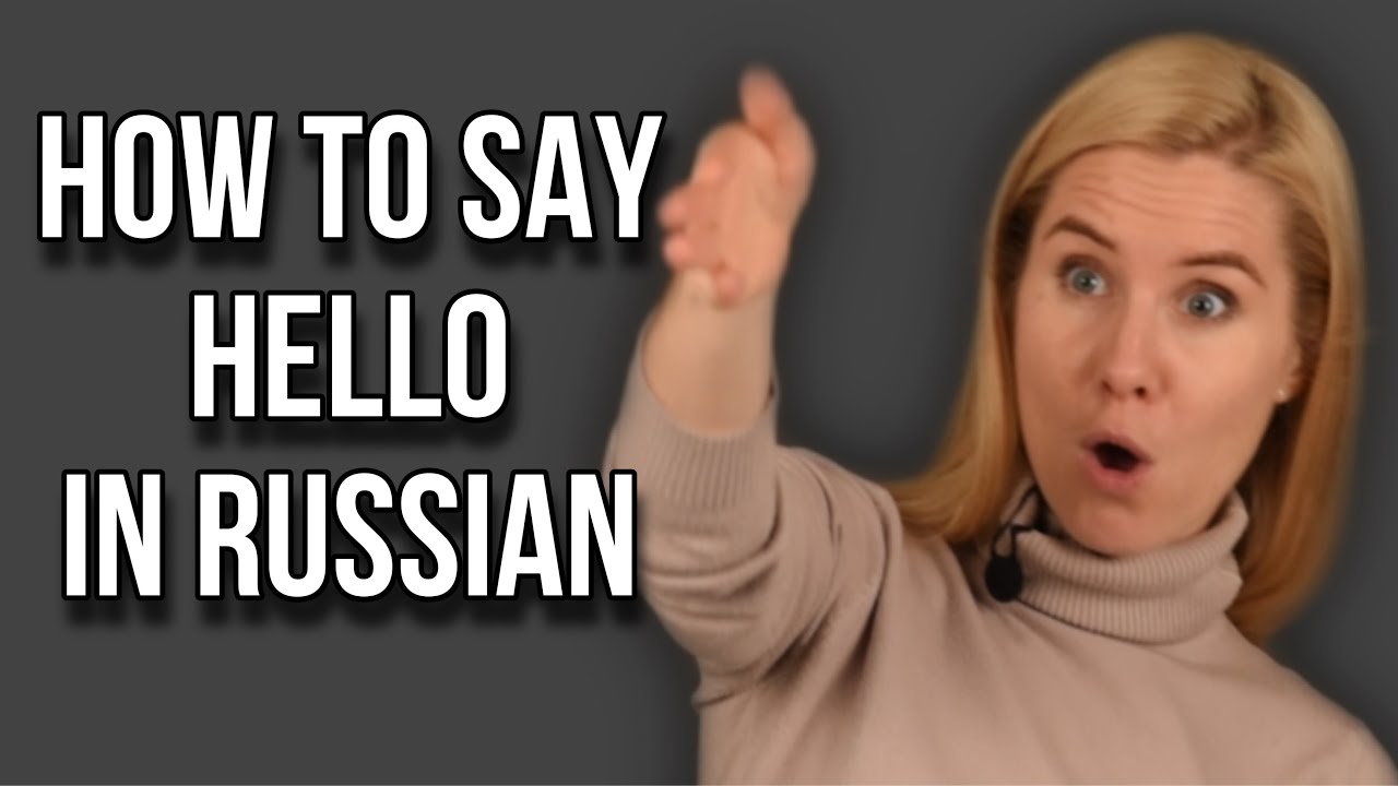 HOW TO SAY HELLO IN RUSSIAN