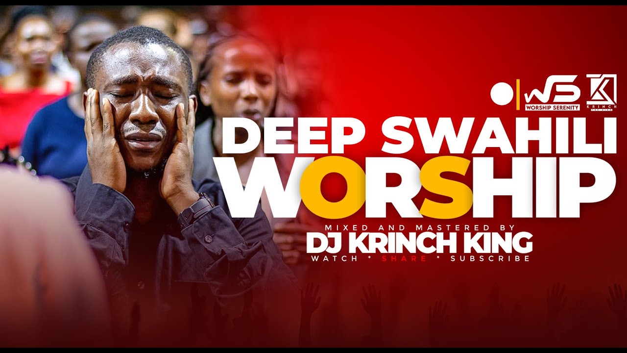 DEEP SWAHILI WORSHIP MIX 2024 | 50+ MIN OF NONSTOP WORSHIP GOSPEL MIX | DJ KRINCH KING