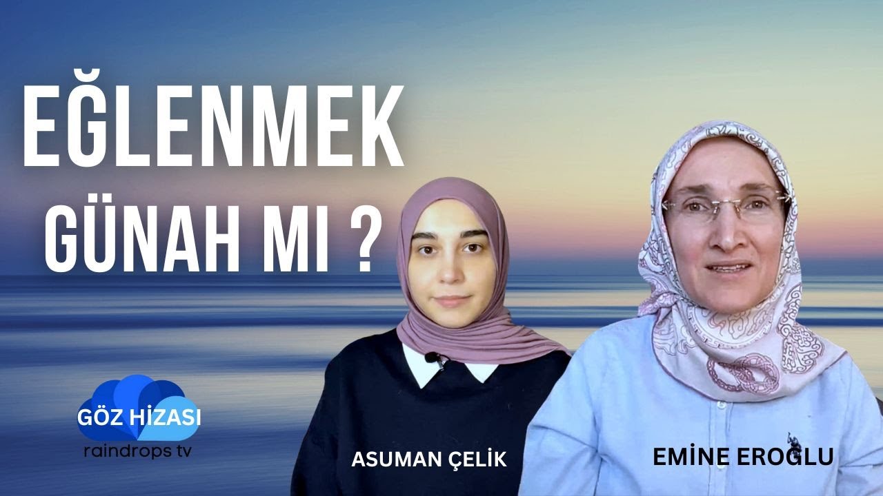 EĞLENMEK G&Uuml;NAH MI - EMİNE EROĞLU İLE G&Ouml;Z HİZASI