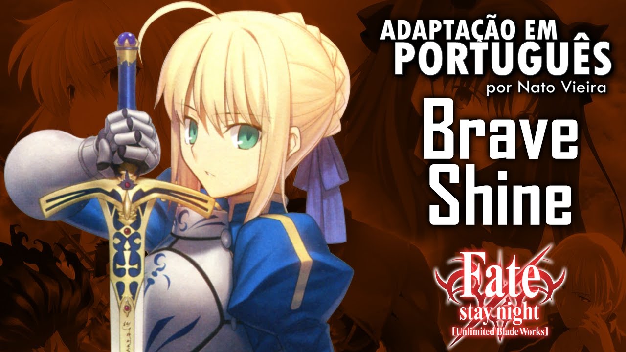 FATE STAY NIGHT - Abertura 2 em Português (Brave Shine) - Nato Vieira