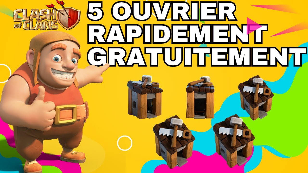 LES 5 OUVRIER LE PLUS RAPIDEMENT POSSIBLE ET GRATUITEMENT !!! CLASH OF CLANS